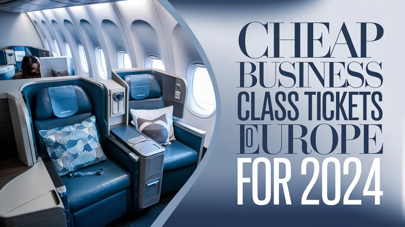 Cheap Business Class Tickets to Europe for 2024